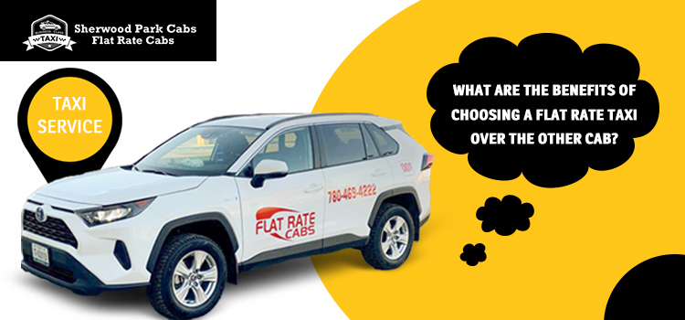What-are-the-benefits-of-choosing-a-flat-rate-taxi-over-the-other-cab