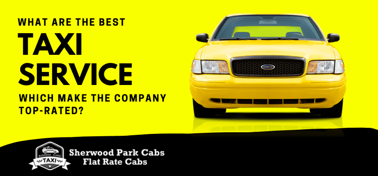 _What are the best taxi service qualities which make the company top-rated