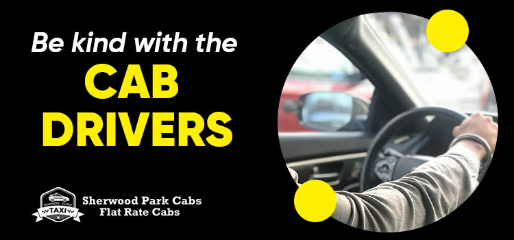 Be kind with the cab drivers