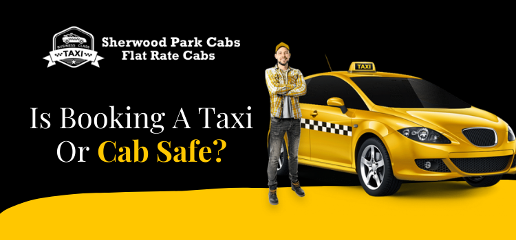 Is Booking A Taxi Or Cab Safe