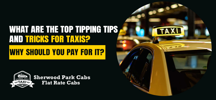What-are-the-top-tipping-tips-and-tricks-for-taxis--Why-should-you-pay-for-it