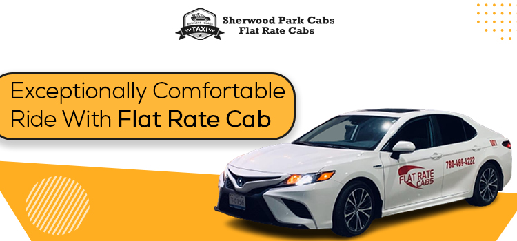 Exceptionally Comfortable Ride With Flat Rate Cab