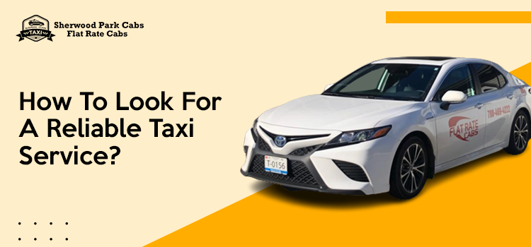 What should you consider when you look for a reliable taxi service?