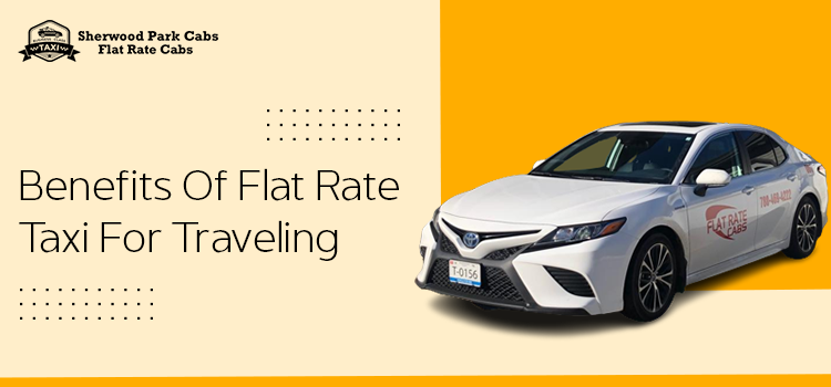 Benefits Of Flat Rate Taxi For Traveling