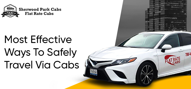 Most Effective Ways To Safely Travel Via Cabs