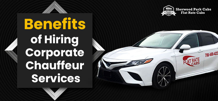 Benefits of Hiring Corporate Chauffeur Services