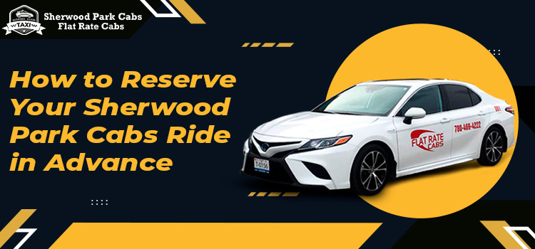 The Benefits of Sherwood Park Cabs’s Ride Reservation for Your Commute