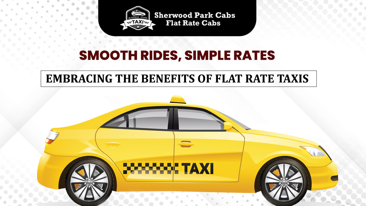 Smooth Rides, Simple Rates: Embracing the Benefits of Flat Rate Taxis